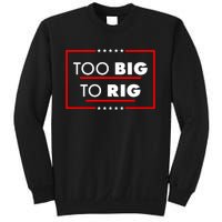 Trump Too Big To Rig Sweatshirt