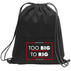 Trump Too Big To Rig Sweatshirt Cinch Pack Bag