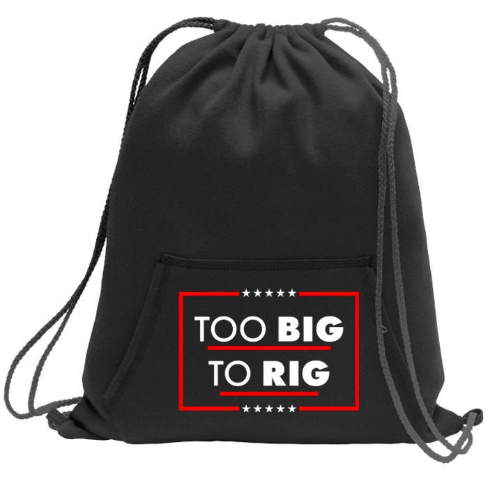 Trump Too Big To Rig Sweatshirt Cinch Pack Bag