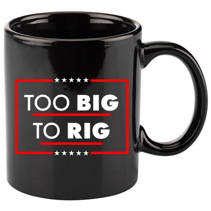 Trump Too Big To Rig 11oz C Handle Ceramic Mug