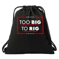 Trump Too Big To Rig Drawstring Bag