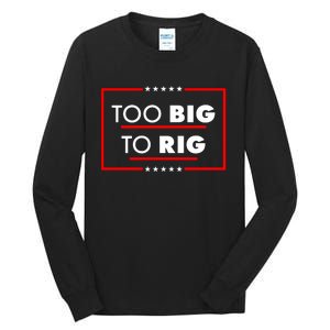 Trump Too Big To Rig Tall Long Sleeve T-Shirt