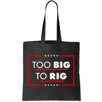 Trump Too Big To Rig Tote Bag