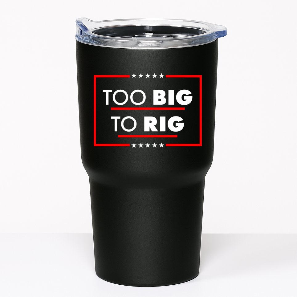 Trump Too Big To Rig Tumbler