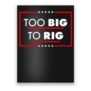 Trump Too Big To Rig Poster