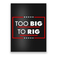 Trump Too Big To Rig Poster