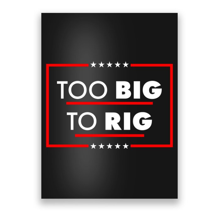 Trump Too Big To Rig Poster