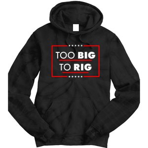 Trump Too Big To Rig Tie Dye Hoodie