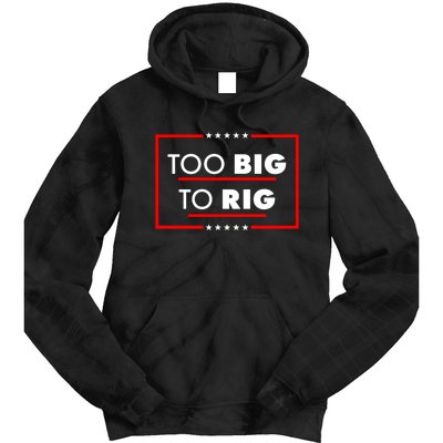 Trump Too Big To Rig Tie Dye Hoodie