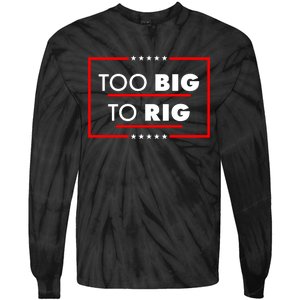 Trump Too Big To Rig Tie-Dye Long Sleeve Shirt