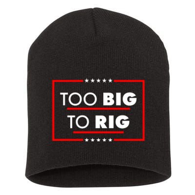 Trump Too Big To Rig Short Acrylic Beanie