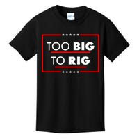 Trump Too Big To Rig Kids T-Shirt