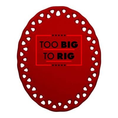 Trump Too Big To Rig Ceramic Oval Ornament