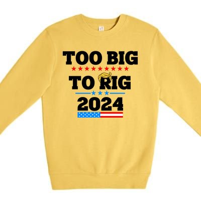 Trump Too Big To Rig 2024 Premium Crewneck Sweatshirt