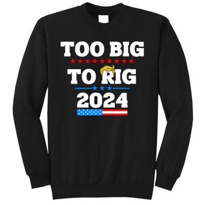 Trump Too Big To Rig 2024 Sweatshirt