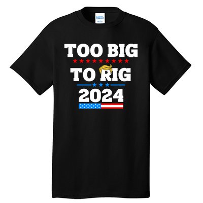 Trump Too Big To Rig 2024 Tall T-Shirt