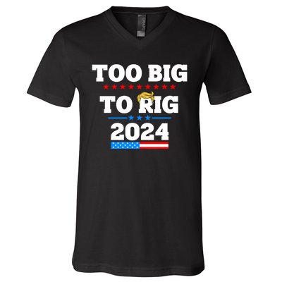 Trump Too Big To Rig 2024 V-Neck T-Shirt