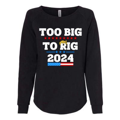 Trump Too Big To Rig 2024 Womens California Wash Sweatshirt