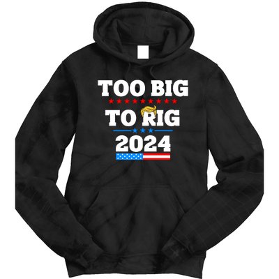 Trump Too Big To Rig 2024 Tie Dye Hoodie