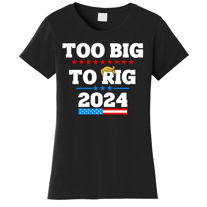 Trump Too Big To Rig 2024 Women's T-Shirt