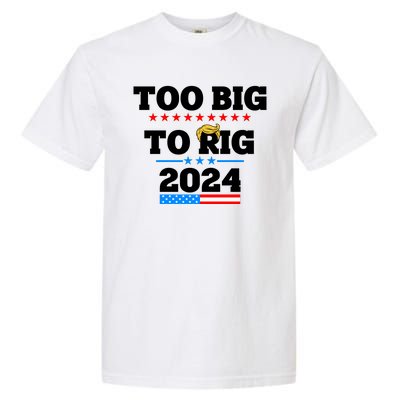 Trump Too Big To Rig 2024 Garment-Dyed Heavyweight T-Shirt