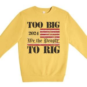 Trump Too Big To Rig We The People Premium Crewneck Sweatshirt