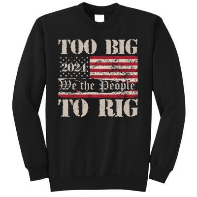 Trump Too Big To Rig We The People Tall Sweatshirt