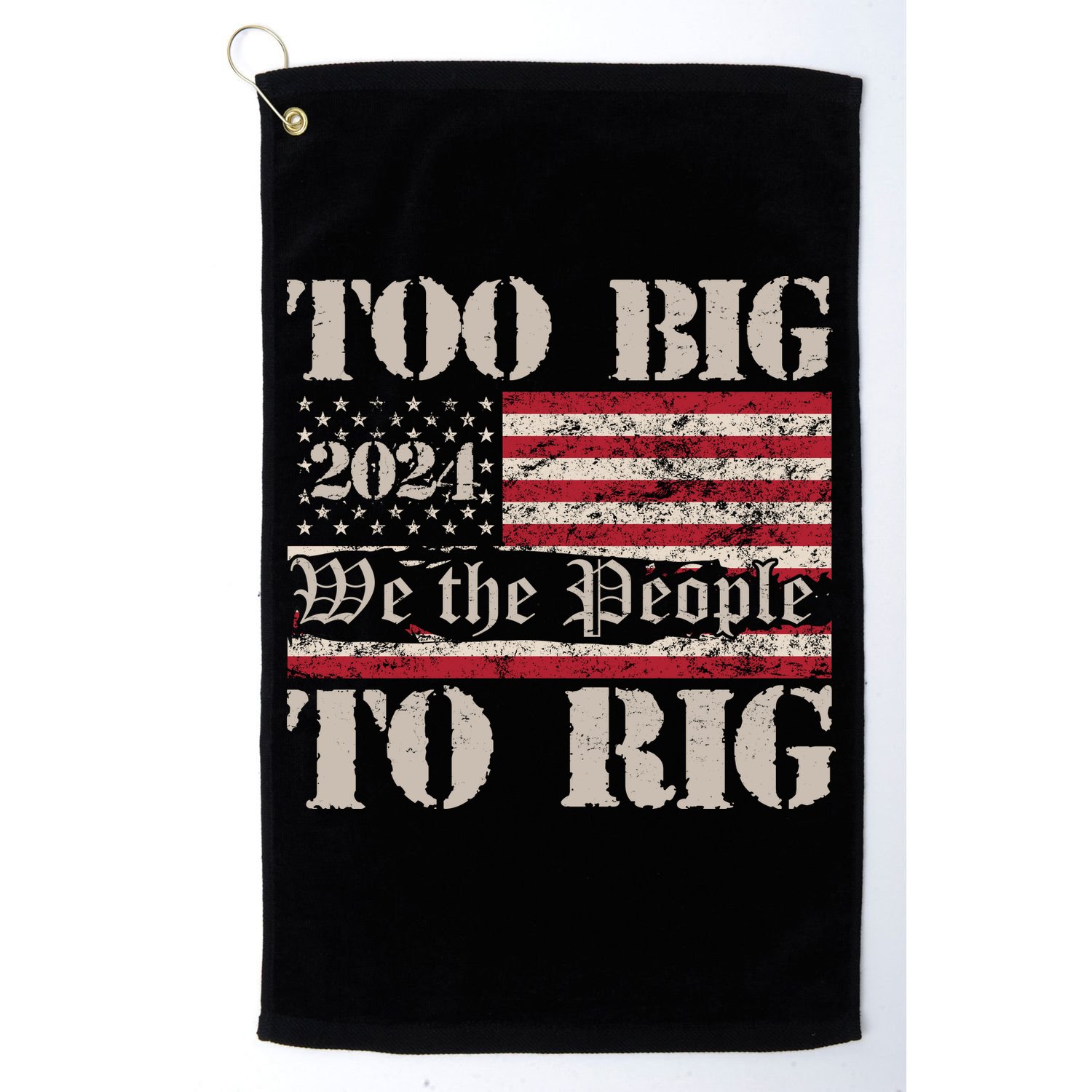 Trump Too Big To Rig We The People Golf Towel