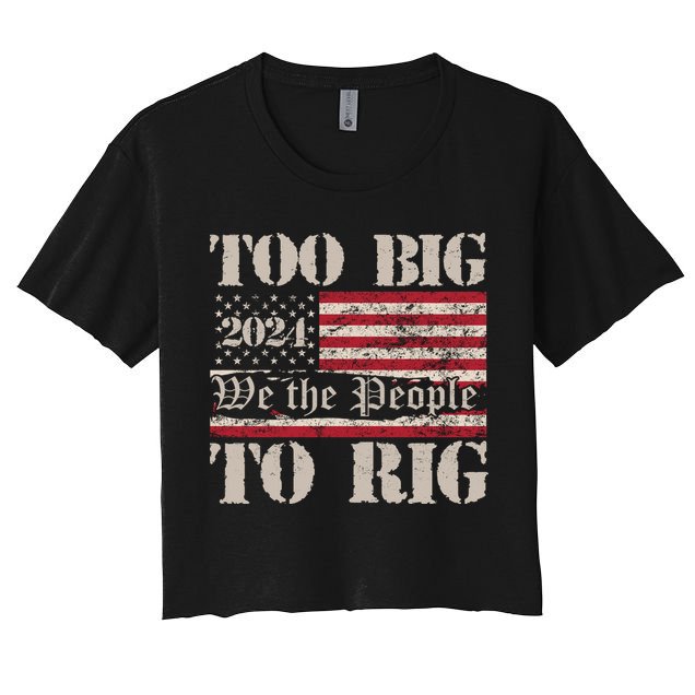 Trump Too Big To Rig We The People Crop Top
