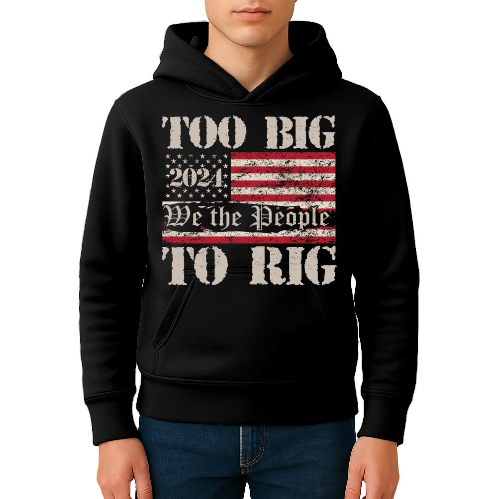 Trump Too Big To Rig We The People Kids Hoodie