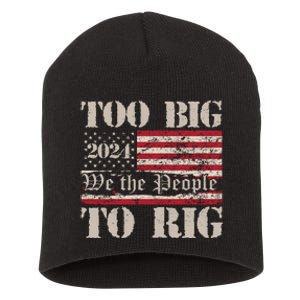 Trump Too Big To Rig We The People Short Acrylic Beanie