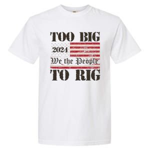 Trump Too Big To Rig We The People Garment-Dyed Heavyweight T-Shirt