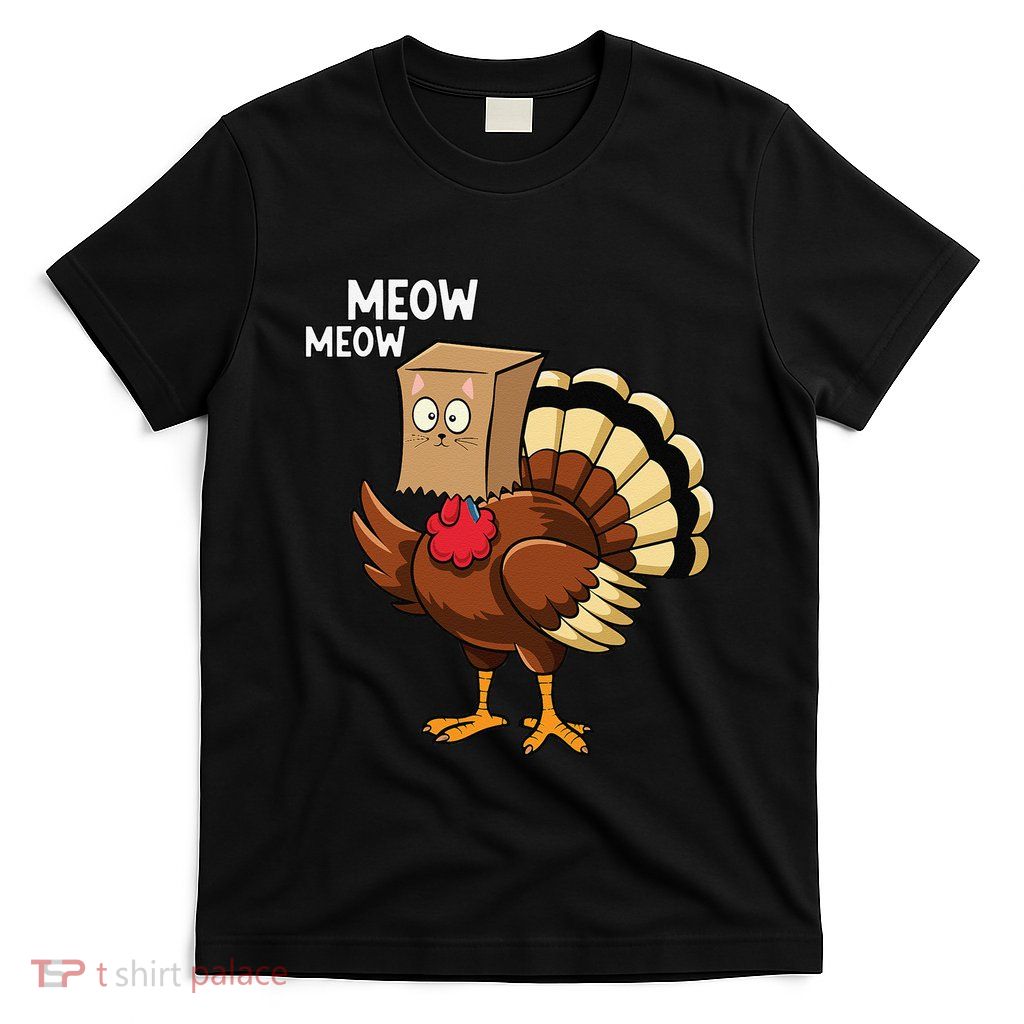 Thanksgiving Turkey Cat Meow Funnythanksgiving T-Shirt