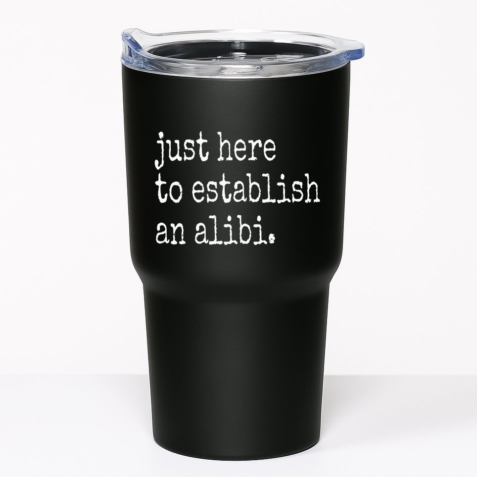 Tv True Crime Just Here To Establish An Alibi Tumbler