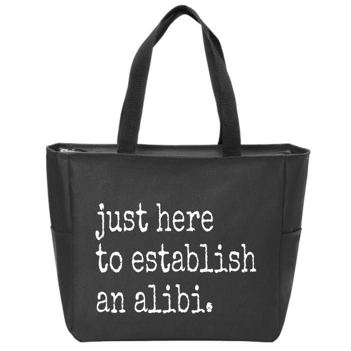 Tv True Crime Just Here To Establish An Alibi Zip Tote Bag