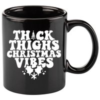 Thick Thighs Christmas Vibes 11oz C Handle Ceramic Mug