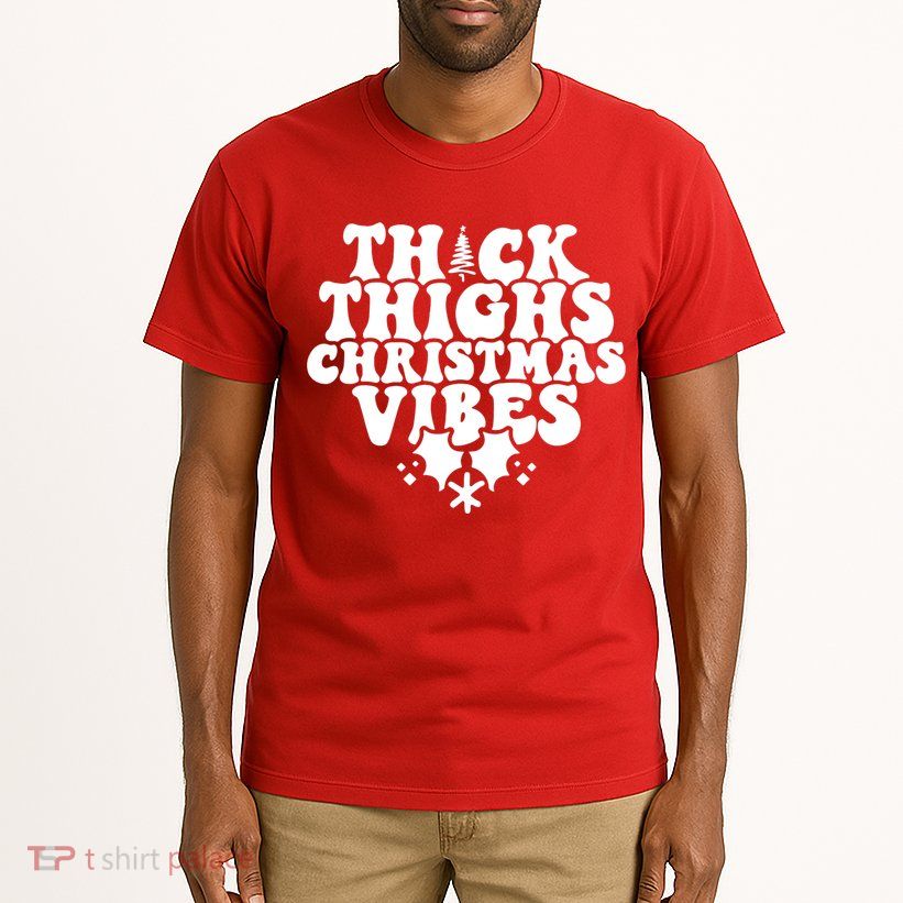 Thick Thighs Christmas Vibes Tall T-Shirt