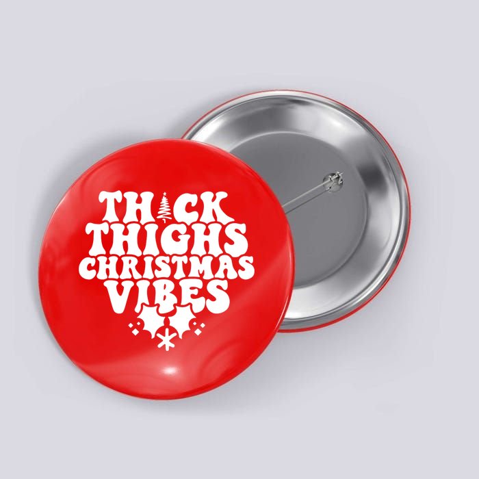 Thick Thighs Christmas Vibes Button
