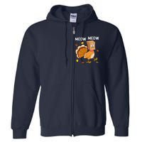 Thanksgiving Turkey Cat Meow Funny Thanksgiving Full Zip Hoodie