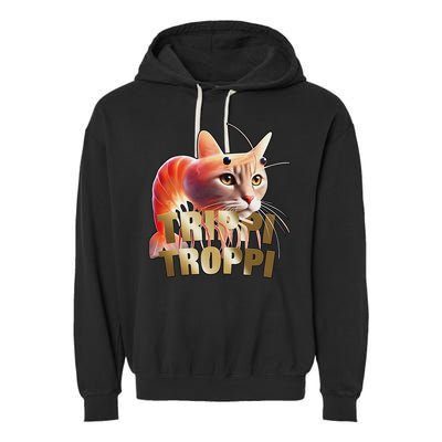 Trippi Troppi Cat Funny Meme Brainrot Humor Gen Z Garment-Dyed Fleece Hoodie