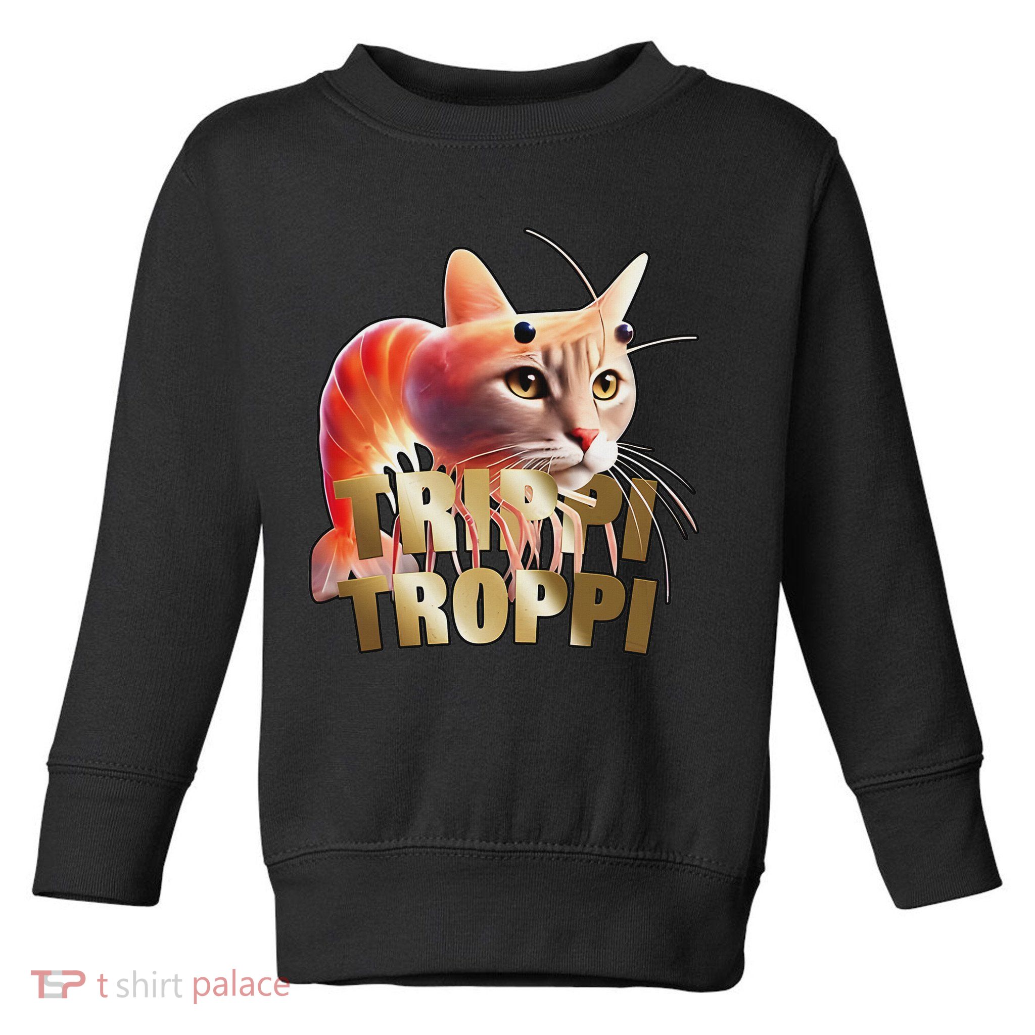 Trippi Troppi Cat Funny Meme Brainrot Humor Gen Z Toddler Sweatshirt