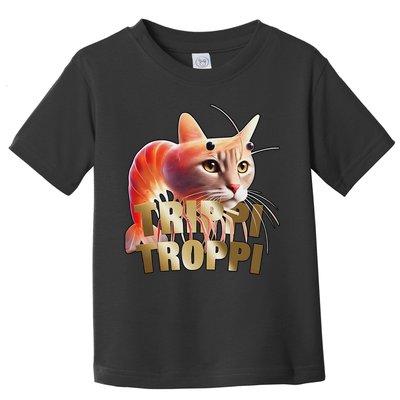 Trippi Troppi Cat Funny Meme Brainrot Humor Gen Z Toddler T-Shirt