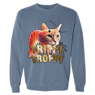 Trippi Troppi Cat Funny Meme Brainrot Humor Gen Z Garment-Dyed Sweatshirt