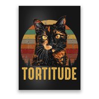 Tortitude Tortoiseshell Cat Poster