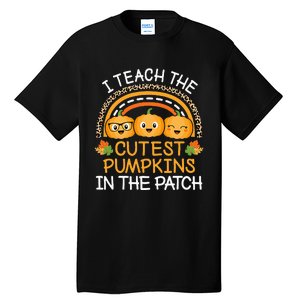 Teach The Cutest Pumpkins In The Patch Halloween Teacher Tall T-Shirt