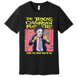 The Texas Chainsaw Massacre Love The Skin Youre In Halloween Horror Character Premium T-Shirt