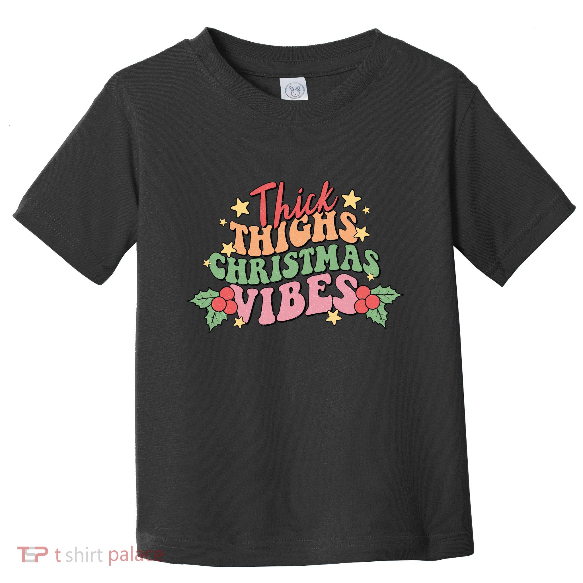 Thick Thighs Christmas Vibes Retro Holiday Funny Toddler T-Shirt