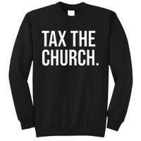 Tax The Church Anti Religion Funny Government Fare Taxation Sweatshirt