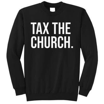 Tax The Church Anti Religion Funny Government Fare Taxation Sweatshirt