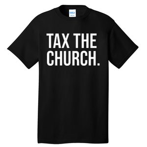 Tax The Church Anti Religion Funny Government Fare Taxation Tall T-Shirt